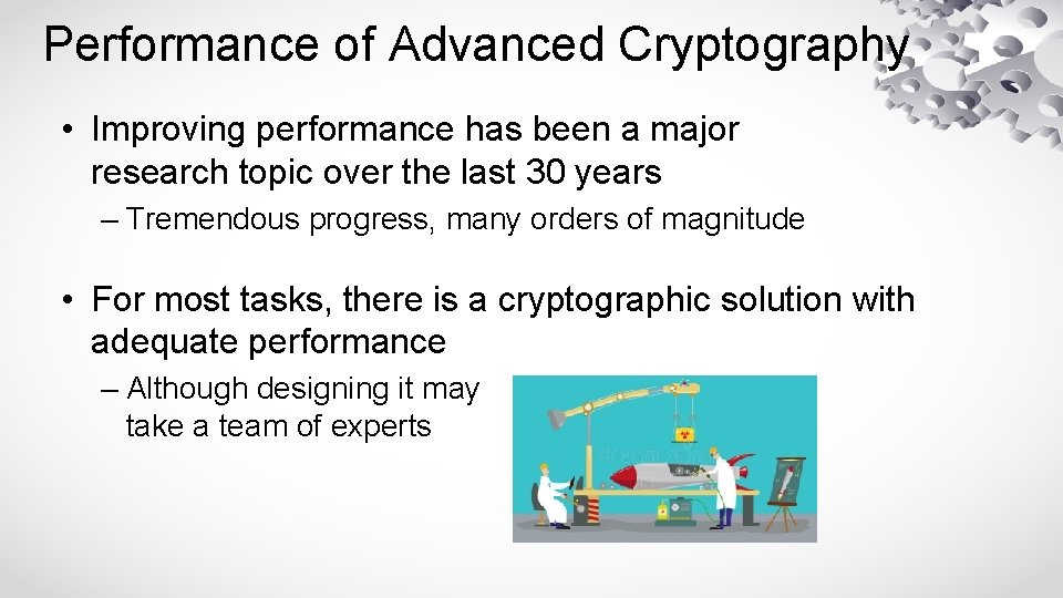 Performance of Advanced Cryptography • Improving performance has been a major research topic over