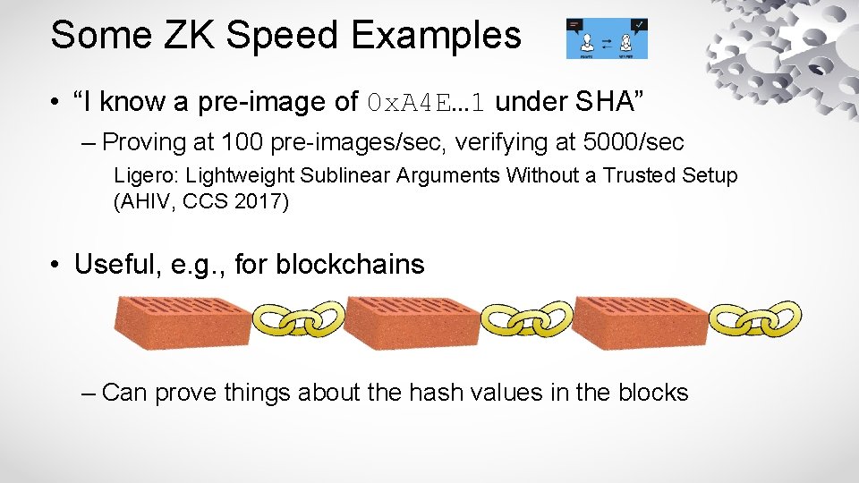 Some ZK Speed Examples • “I know a pre-image of 0 x. A 4