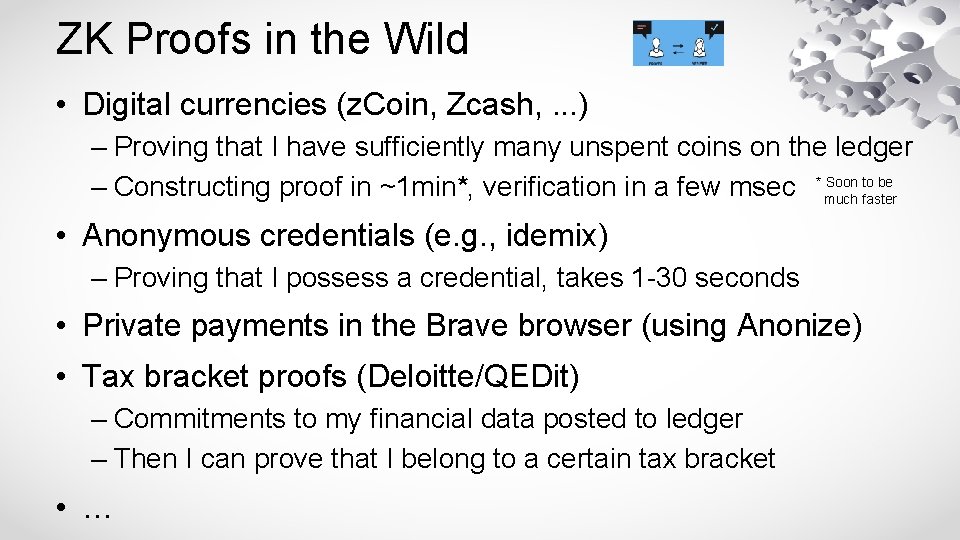 ZK Proofs in the Wild • Digital currencies (z. Coin, Zcash, . . .