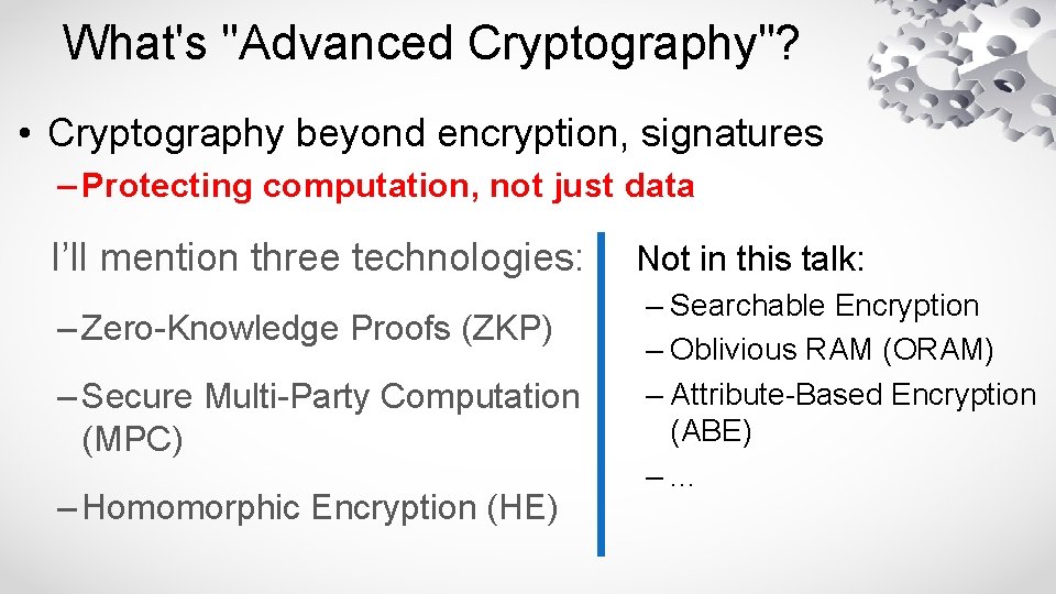 What's "Advanced Cryptography"? • Cryptography beyond encryption, signatures – Protecting computation, not just data