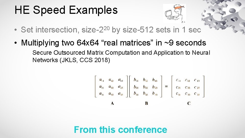 HE Speed Examples • Set intersection, size-220 by size-512 sets in 1 sec •