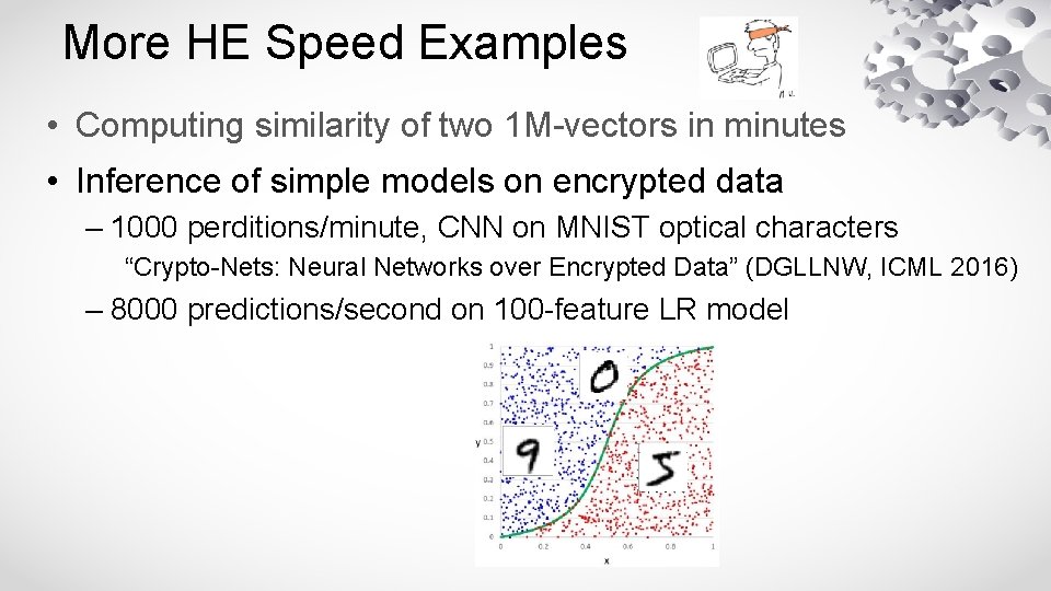 More HE Speed Examples • Computing similarity of two 1 M-vectors in minutes •