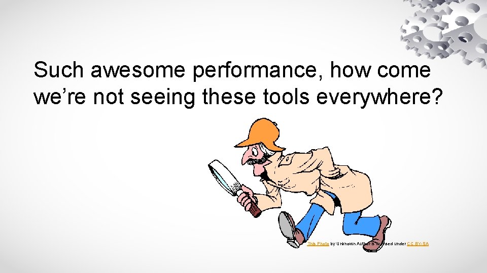 Such awesome performance, how come we’re not seeing these tools everywhere? This Photo by