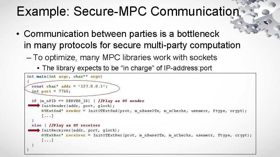 Example: Secure-MPC Communication • Communication between parties is a bottleneck in many protocols for