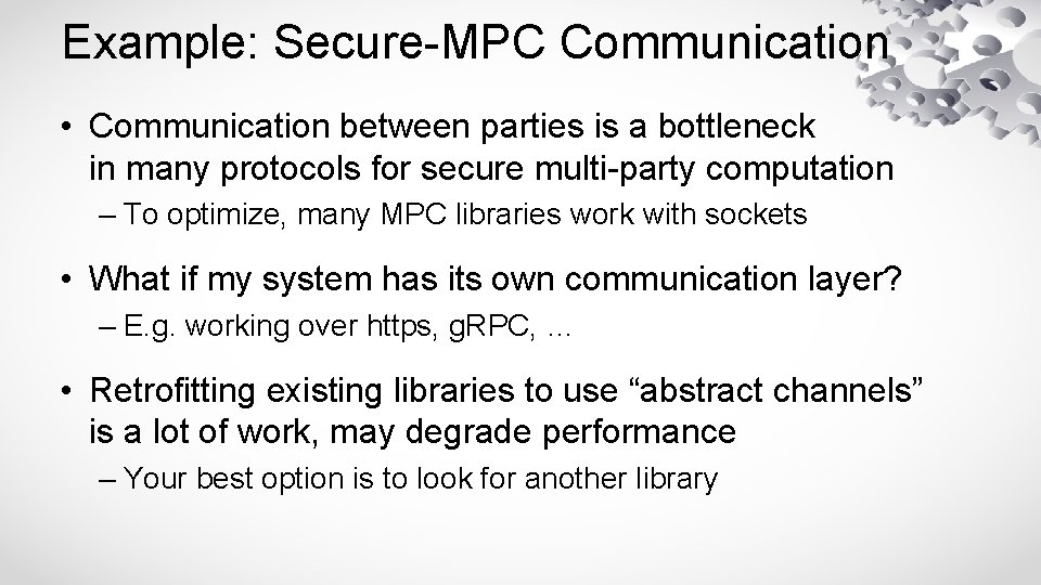 Example: Secure-MPC Communication • Communication between parties is a bottleneck in many protocols for