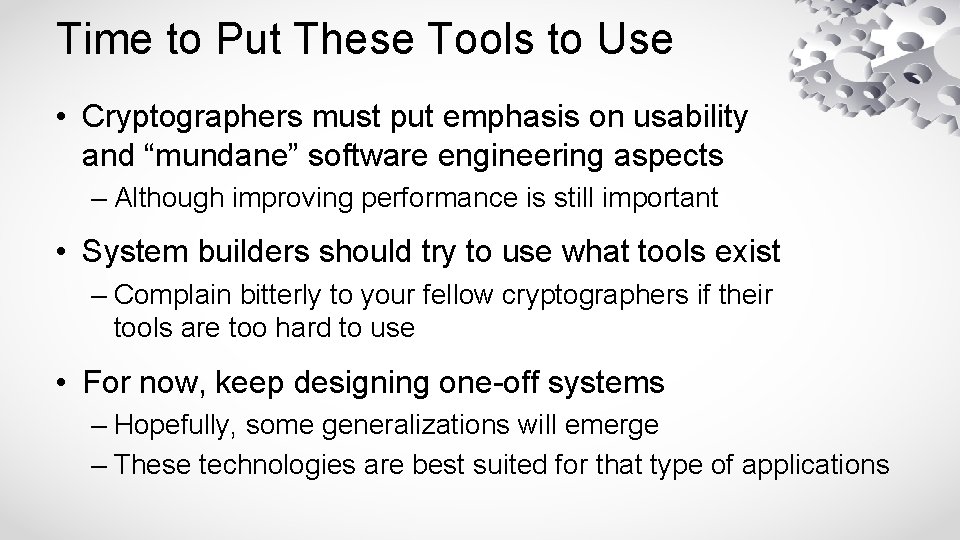Time to Put These Tools to Use • Cryptographers must put emphasis on usability