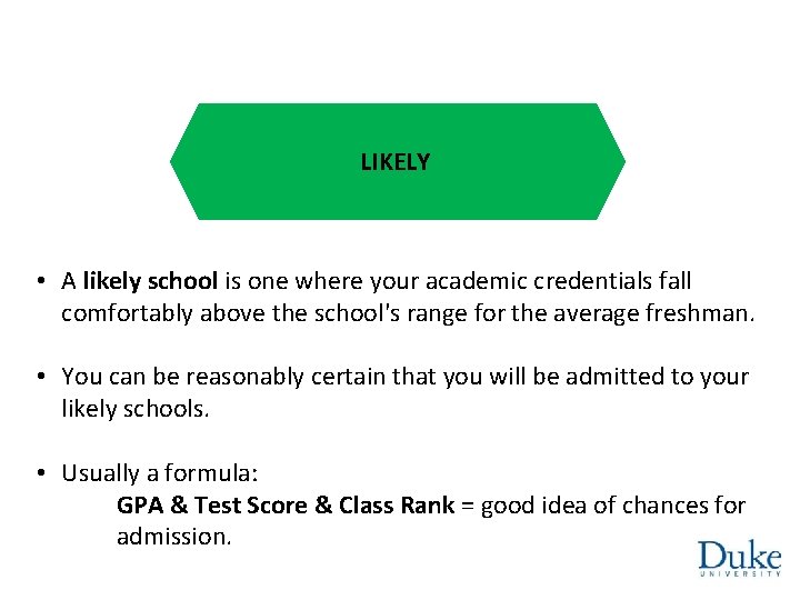 LIKELY • A likely school is one where your academic credentials fall comfortably above