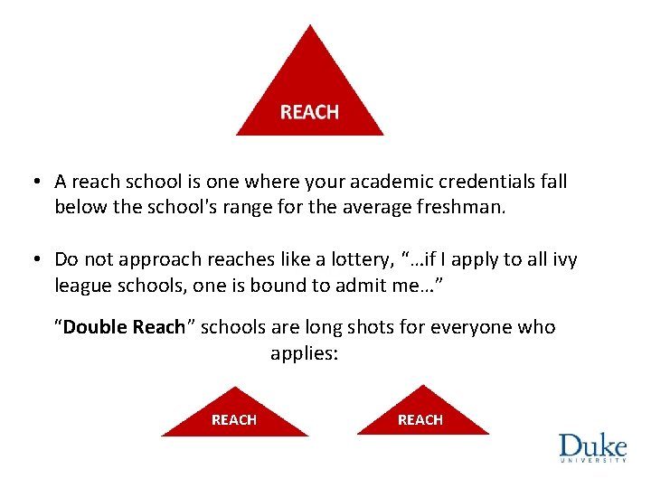  • A reach school is one where your academic credentials fall below the