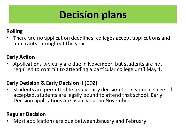 Decision plans Rolling • There are no application deadlines; colleges accept applications and applicants