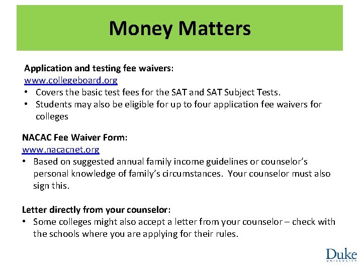 Money Matters Application and testing fee waivers: www. collegeboard. org • Covers the basic