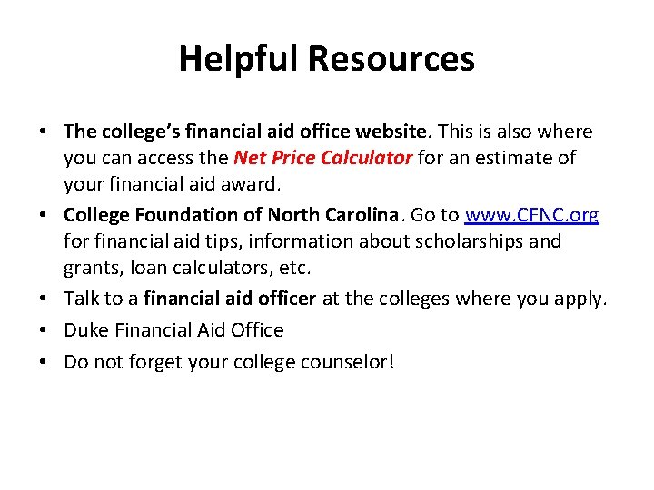 Helpful Resources • The college’s financial aid office website. This is also where you