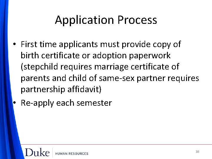 Application Process • First time applicants must provide copy of birth certificate or adoption