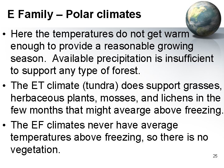 E Family – Polar climates • Here the temperatures do not get warm enough