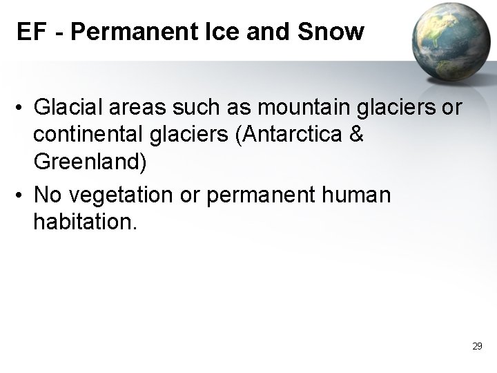 EF - Permanent Ice and Snow • Glacial areas such as mountain glaciers or