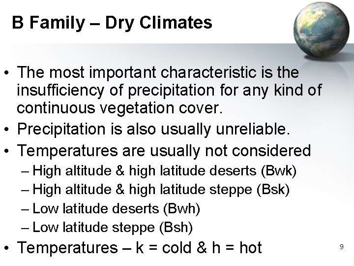 B Family – Dry Climates • The most important characteristic is the insufficiency of