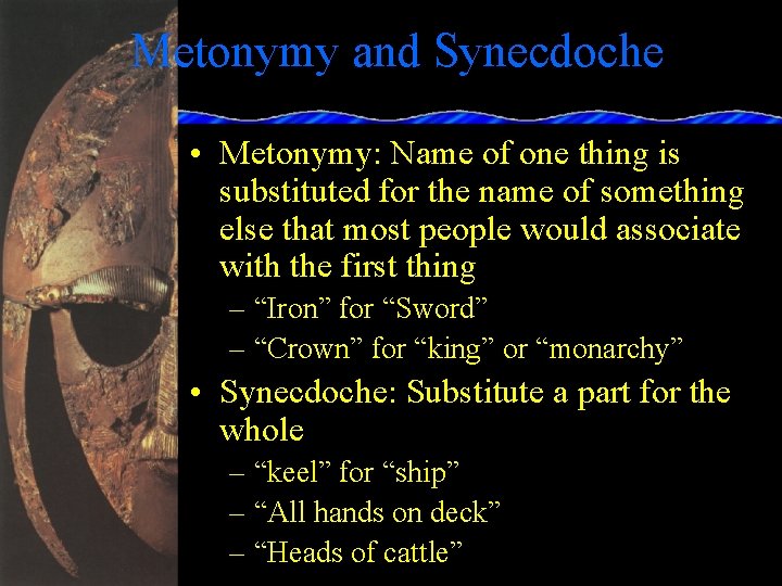 Metonymy and Synecdoche • Metonymy: Name of one thing is substituted for the name