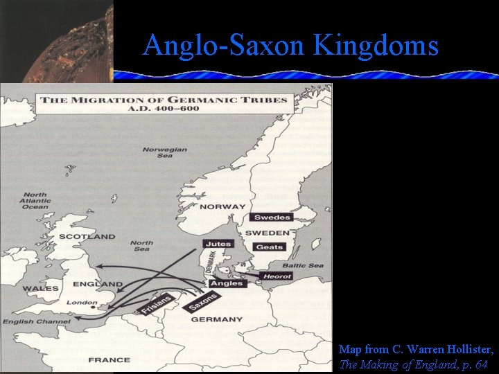 Anglo-Saxon Kingdoms Map from C. Warren Hollister, The Making of England, p. 64 