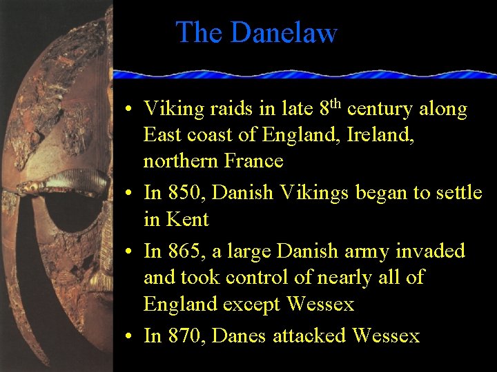 The Danelaw • Viking raids in late 8 th century along East coast of