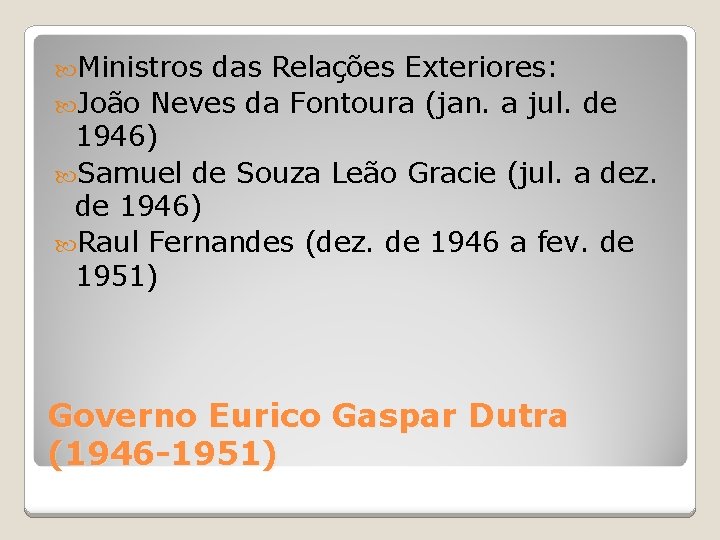  Ministros das Relações Exteriores: João Neves da Fontoura (jan. a jul. de 1946)