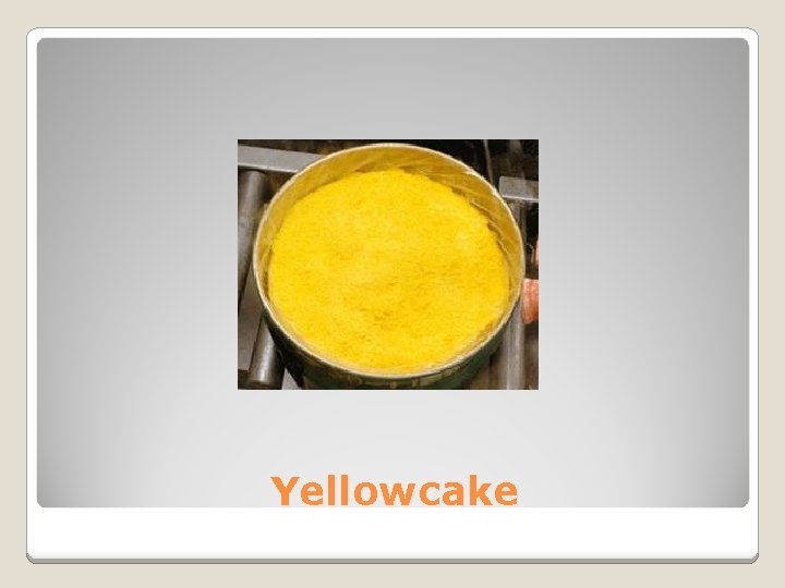 Yellowcake 