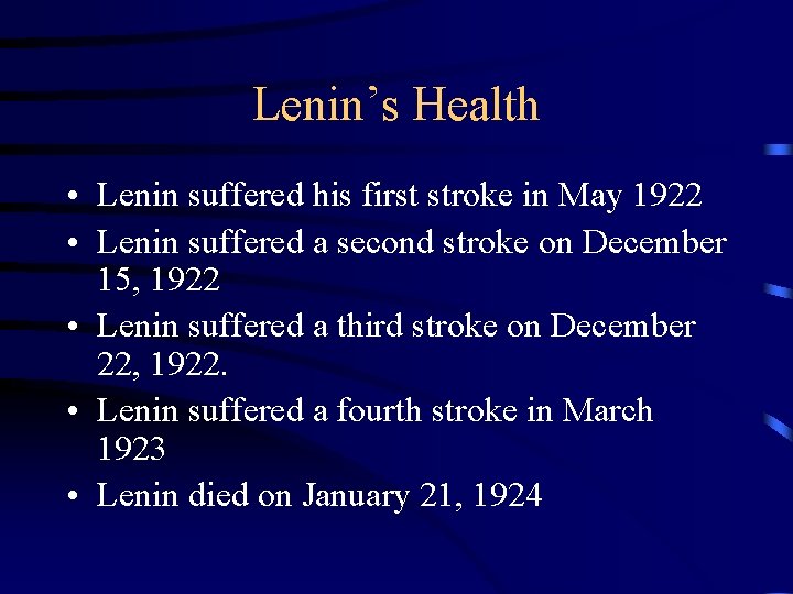 Lenin’s Health • Lenin suffered his first stroke in May 1922 • Lenin suffered