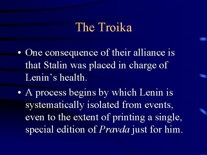 The Troika • One consequence of their alliance is that Stalin was placed in