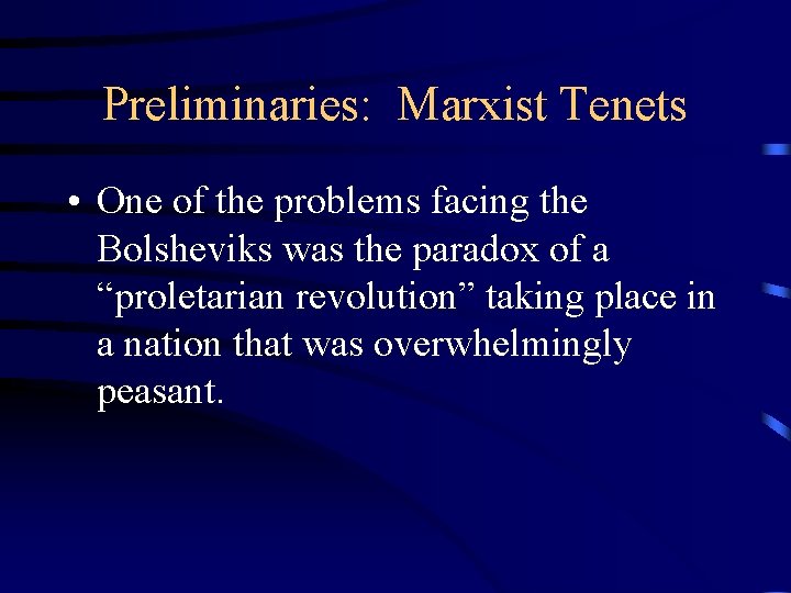 Preliminaries: Marxist Tenets • One of the problems facing the Bolsheviks was the paradox