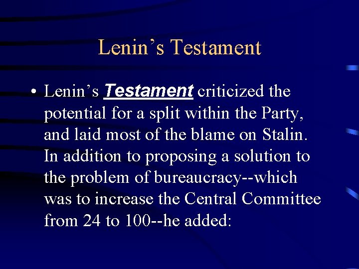 Lenin’s Testament • Lenin’s Testament criticized the potential for a split within the Party,
