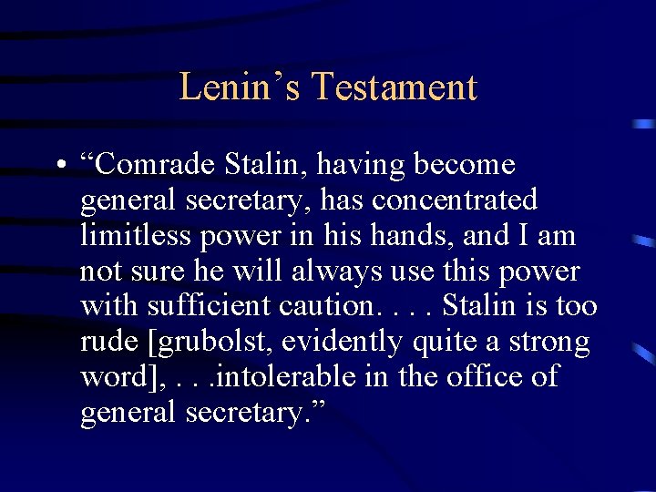 Lenin’s Testament • “Comrade Stalin, having become general secretary, has concentrated limitless power in