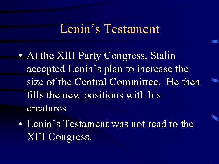 Lenin’s Testament • At the XIII Party Congress, Stalin accepted Lenin’s plan to increase