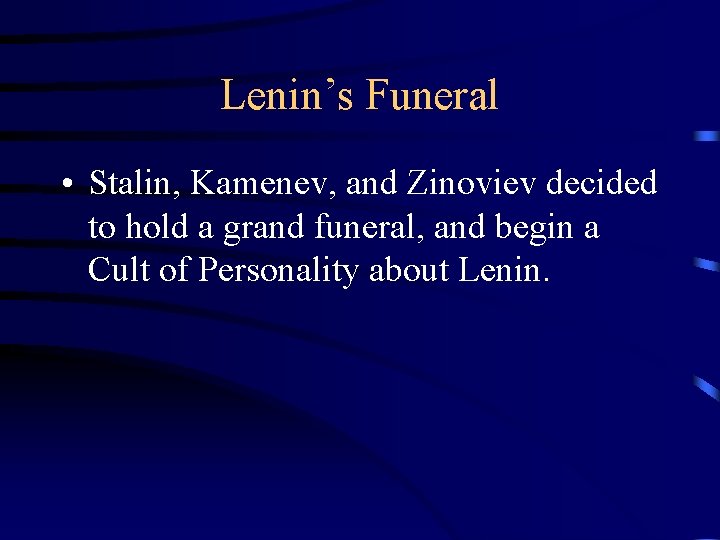 Lenin’s Funeral • Stalin, Kamenev, and Zinoviev decided to hold a grand funeral, and