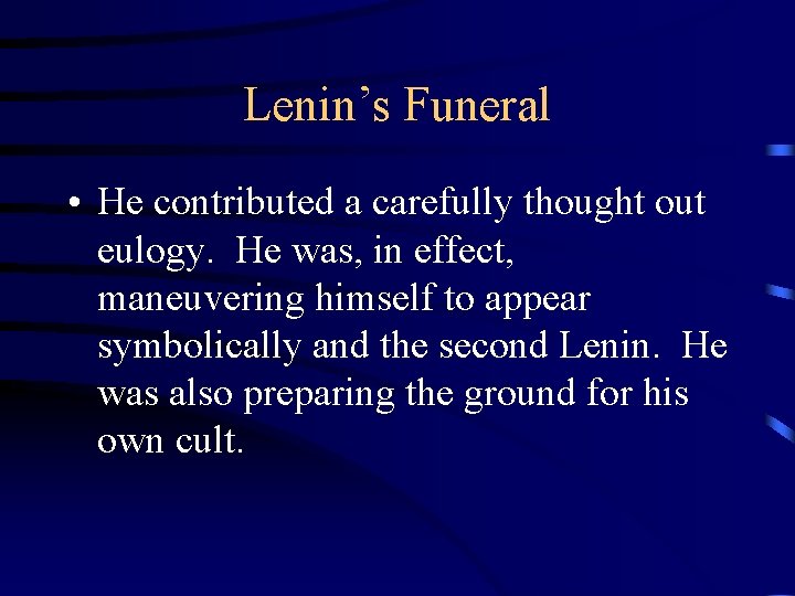 Lenin’s Funeral • He contributed a carefully thought out eulogy. He was, in effect,