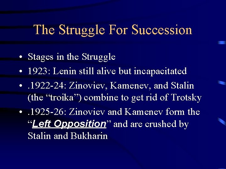 The Struggle For Succession • Stages in the Struggle • 1923: Lenin still alive
