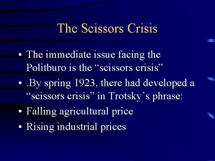 The Scissors Crisis • The immediate issue facing the Politburo is the “scissors crisis”