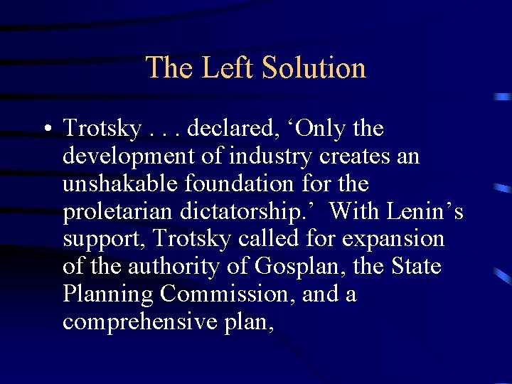 The Left Solution • Trotsky. . . declared, ‘Only the development of industry creates