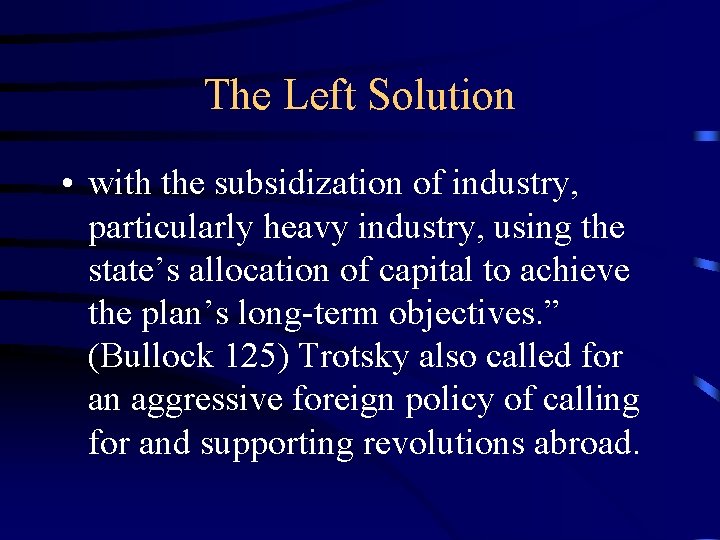 The Left Solution • with the subsidization of industry, particularly heavy industry, using the