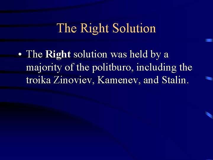 The Right Solution • The Right solution was held by a majority of the