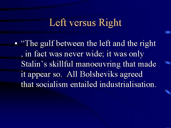 Left versus Right • “The gulf between the left and the right , in