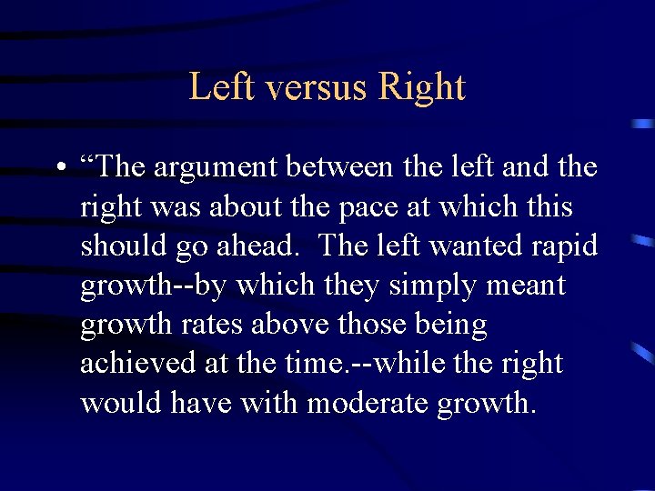 Left versus Right • “The argument between the left and the right was about
