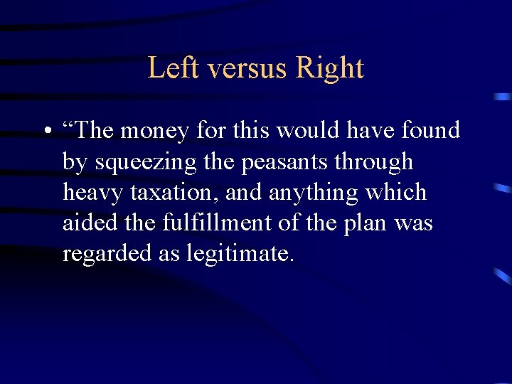 Left versus Right • “The money for this would have found by squeezing the