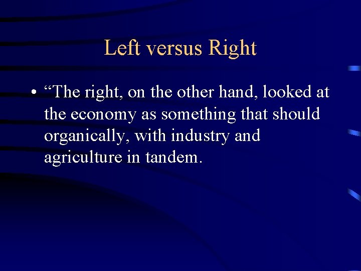 Left versus Right • “The right, on the other hand, looked at the economy