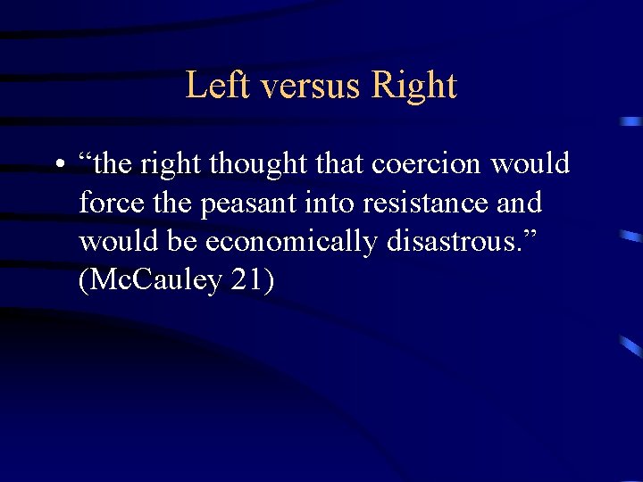 Left versus Right • “the right thought that coercion would force the peasant into