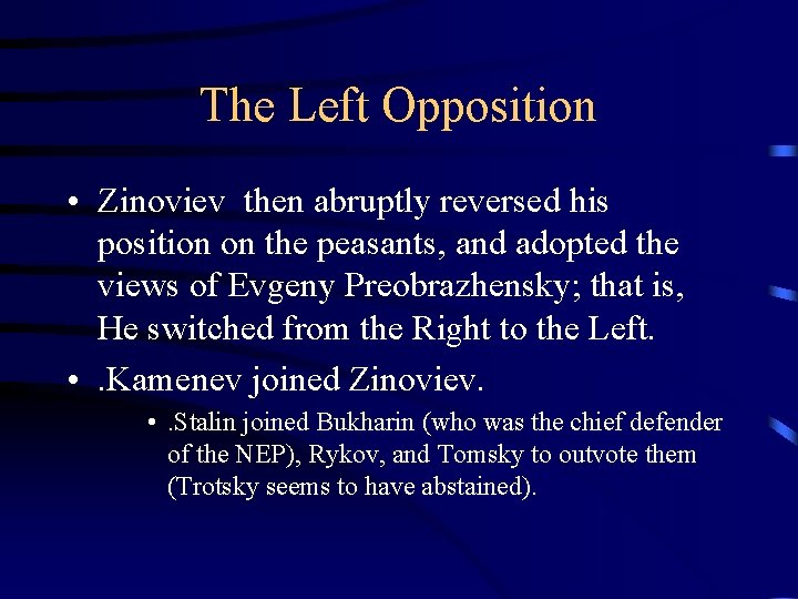 The Left Opposition • Zinoviev then abruptly reversed his position on the peasants, and