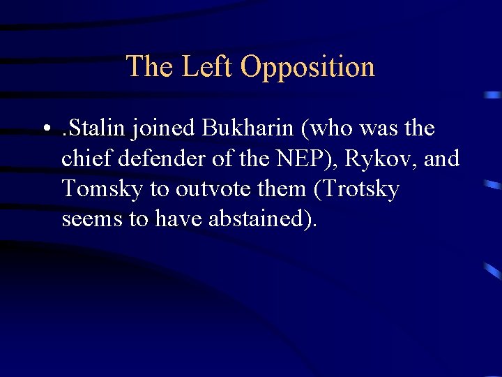 The Left Opposition • . Stalin joined Bukharin (who was the chief defender of