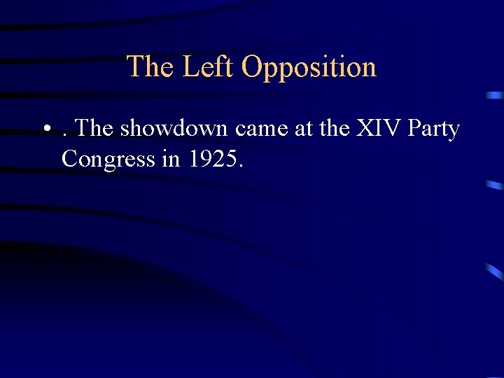 The Left Opposition • . The showdown came at the XIV Party Congress in