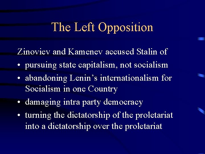 The Left Opposition Zinoviev and Kamenev accused Stalin of • pursuing state capitalism, not