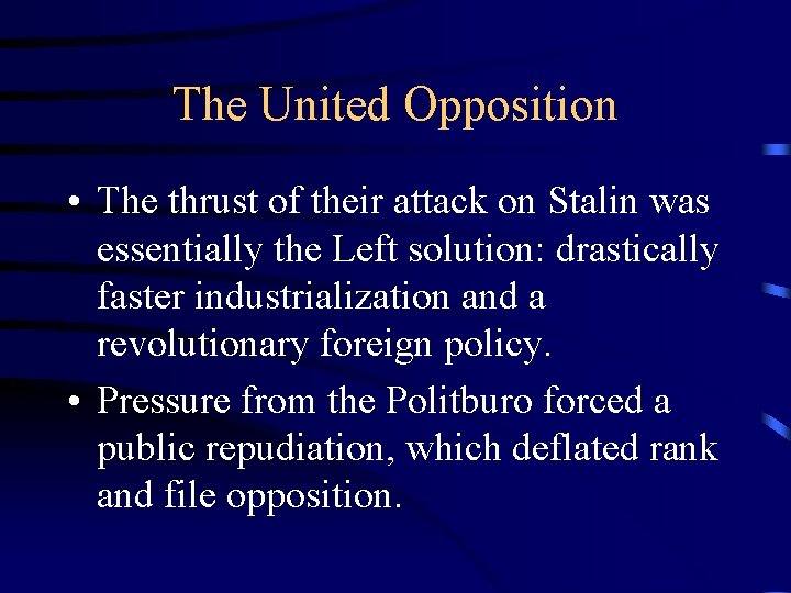 The United Opposition • The thrust of their attack on Stalin was essentially the