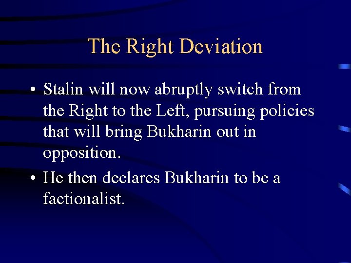 The Right Deviation • Stalin will now abruptly switch from the Right to the