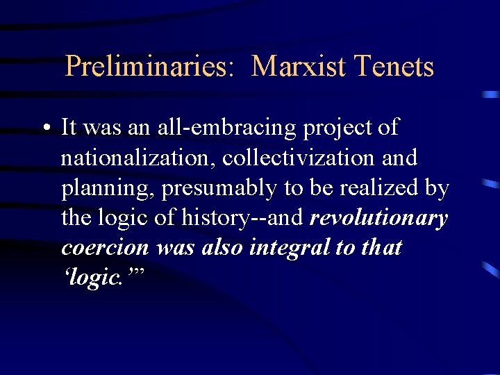 Preliminaries: Marxist Tenets • It was an all-embracing project of nationalization, collectivization and planning,