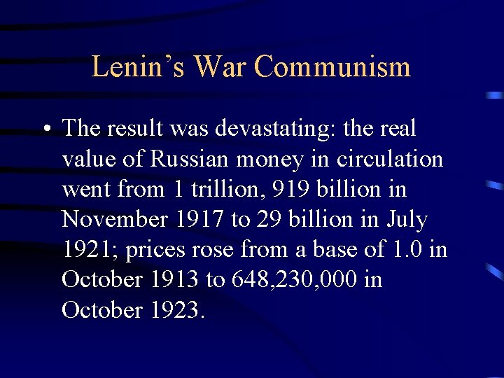 Lenin’s War Communism • The result was devastating: the real value of Russian money